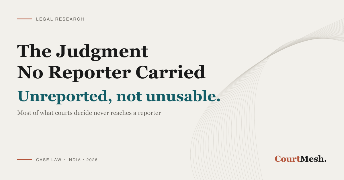 CourtMesh cover card headed "The Judgment No Reporter Carried" and "Unreported, not unusable", with the line "most of what courts decide never reaches a reporter"